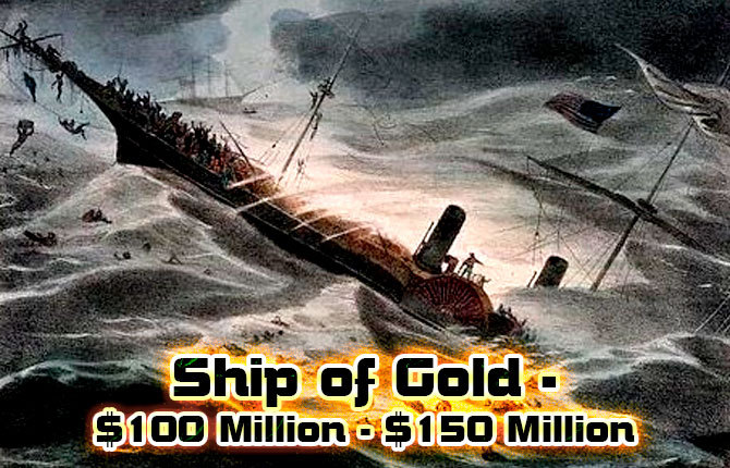 Ship of Gold   $100 Million   $150 Million