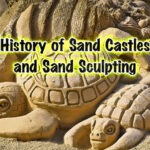 History of Sand Castles and Sand Sculpting