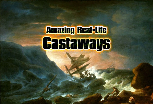 Amazing Real Life Castaways